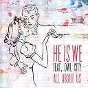 He Is We feat Owl City - All About Us