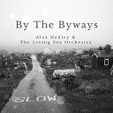 Alex Hedley feat Living Sea Orchestra - By The Byways