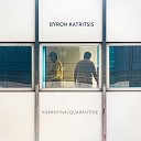 Byron Katritsis - Quarantine pt 1