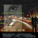 Channel East - Who You Are Original Edit