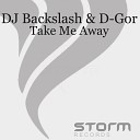 DJ Backslash D Gor - Take Me Away Rockstroh Short Cut Mix
