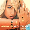 Sarah Carlsson - When You Talk to Me