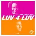 Ryan Blyth feat Robin S - Luv 4 Luv Original Mix