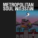 Metropolitan Soul Museum - Talon Pe pe s Algal Bloom Remix