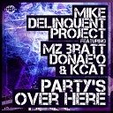 Mike Delinquent Project feat Mz Bratt Donae o… - Party s Over Here Extended Club Mix