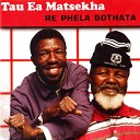 Tau Ea Matsekha - O Na Le Maqhika
