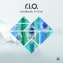 R I O - Somebody To Love