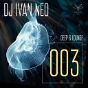 Dj Ivan Neo - Deep Lounge 003 Track 02