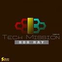Bob Ray - Tech Mission Original Mix