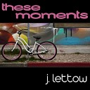 J Lettow - These Moments Original Mix