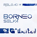 Reload X - Borneo Original Mix