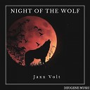 Jaxx Volt - Night Of The Wolf Original Mix