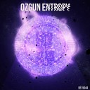 Ozgun - Entropy Original Mix
