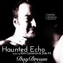 Haunted Echo Kim Cameron Side FX - DayDream After Hours Mix