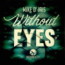 Mike D Jais - Without Eyes Original Mix