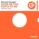 Edvard Hunger - Show Me You Original Mix