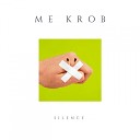 Me Krob - Silence Original Mix