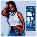 Thandi Draai - Down On Me Part 2 (The D-Ayz Remix)