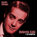 Roberto Cal y Su Orquesta feat H ctor de Rosas Rodolfo… - Luna Tucumana