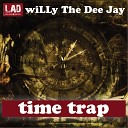 Willy The Dee Jay Tom Gray - Time Trap Original Mix