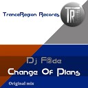DJ F de - Change Of Plans Original Mix