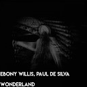 Ebony Willis Paul De Silva - Wonderland James Lakes Remix