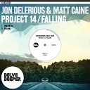 Jon Delerious Matt Caine - Falling Original Mix