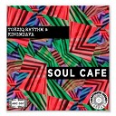 TokziQ Rhythm KingMdava - Soul Cafe Original Mix