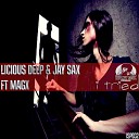 Licious Deep Jay Sax feat Magx - I Tried Original Mix