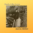 Aaron Miller - Feels like Love