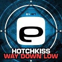 Hotchkiss - Way Down Low Original Mix