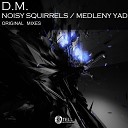 D M feat Dulcis Sanguinis Domini - Medleny Yad Original Mix
