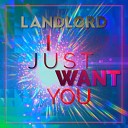 Landlord - I Just Want You Club Mix