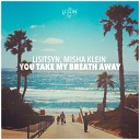 Lisitsyn Misha Klein - You Take My Breath Away Original Mix