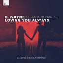 D wayne - Loving You Always feat Jack McManus Black Caviar…