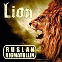 Ruslan Nigmatulin - Lion Extended Mix