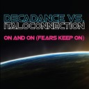 Decadance Italoconnection - On and On Fears Keep On Italoconnection Radio…