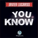 Javier Lugardo - You Know Original Mix