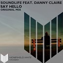 Soundlife feat Danny Claire - Say Hello Original Mix