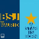 BSJ feat. Maurid - A Star Is Born (Original Mix)