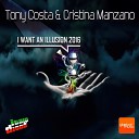 Tony Costa Cristina Manzano - I Want An Illusion 2016 Tony Costa Remix
