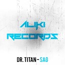Dr Titan - Sag Original Mix