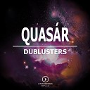 Dublusters - Quasar Original Mix