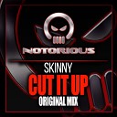 Skinny - Cut It Up Original Mix