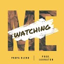 Propa Blend - Watching Me