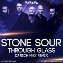 Stone Sour Through Glass - DJ RICH MAX Radio Remix