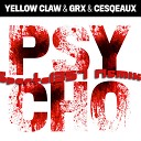 Yellow Claw GRX Cesqeaux - Psycho Sparta1357 Remix