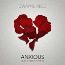 Dwayne Reed feat Street Hymns - Anxious