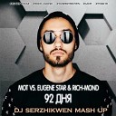 Мот vs. Eugene Star & Rich-Mond - 92 дня (Dj Serzhikwen Mash Up)