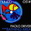 Paolo Driver - Bathing Area Original Mix